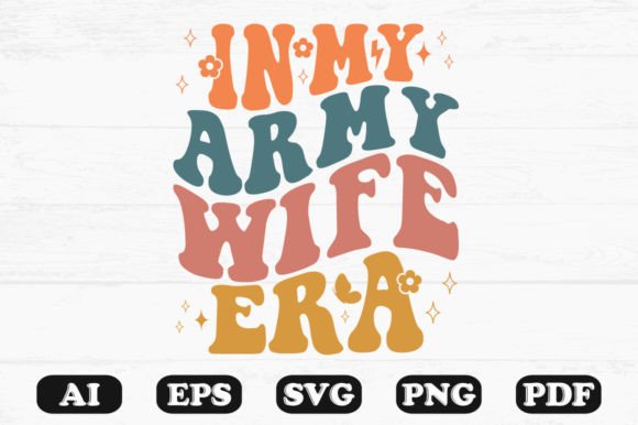 In My Army Wife Era Retro Wavy Svg for Graphics and Crafts