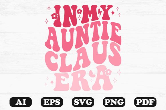 In My Auntie Claus Era Retro Wavy Svg Graphics for Crafts
