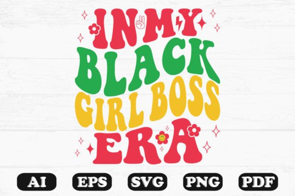 In My Black Girl Boss Era Retro Wavy Sv Graphics for Crafts