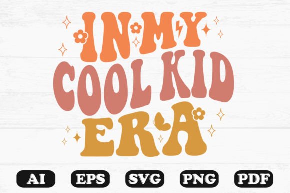 In My Cool Kid Era Retro Wavy Svg T-shir Graphics for Crafts