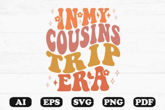 In My Cousins Trip Era Retro Wavy Svg Graphics and Crafts