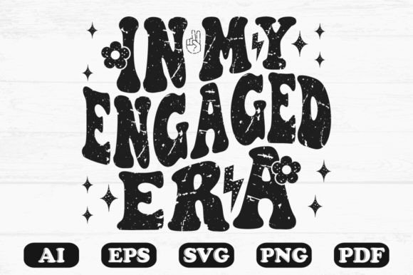 In My Engaged Era T-shirt Design for Crafts and Graphics