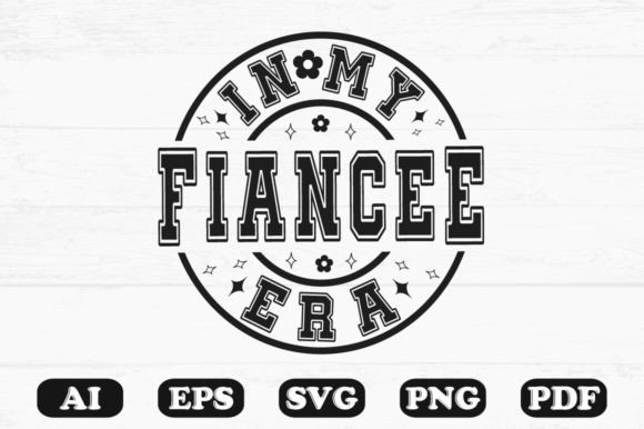 In My Fiancée Era Svg T-shirt Design for Graphics and Crafts