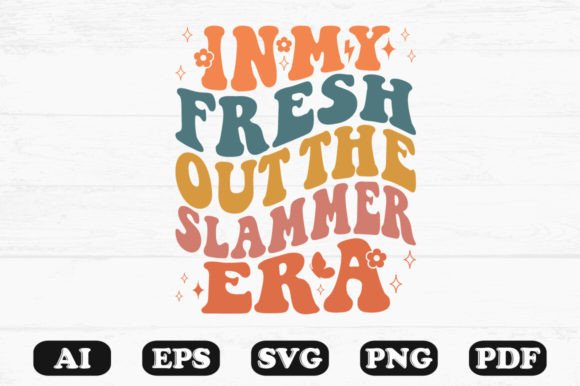 In My Fresh Out the Slammer Era Retro Wa Graphics for Crafts