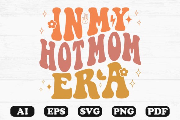 In My Hot Mom Era Retro Wavy Svg for Crafts and Graphics