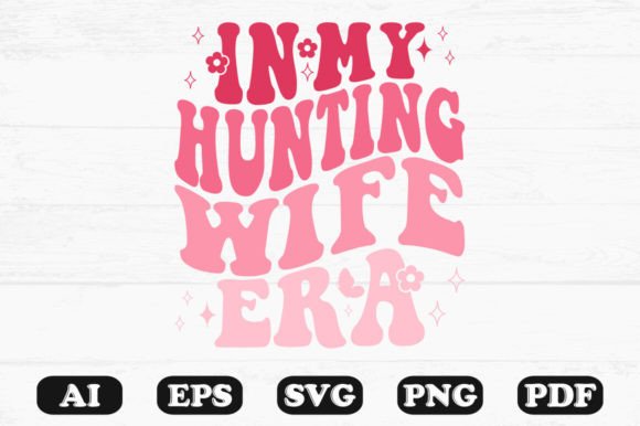 In My Hunting Wife Era Retro Wavy Svg for Graphics and Crafts