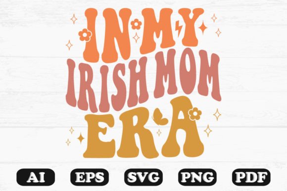 In My Irish Mom Era Retro Wavy Svg for Graphics and Crafts