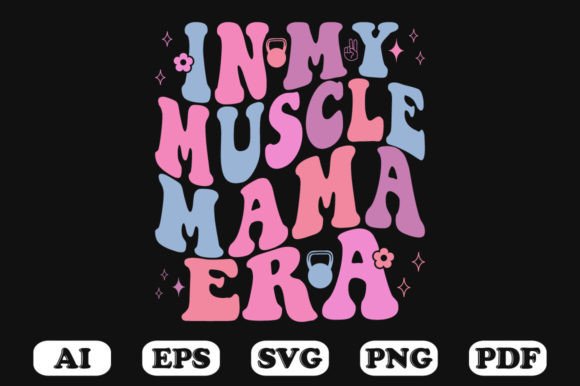 In My Muscle Mama Era Retro Wavy Svg for Crafts and Graphics