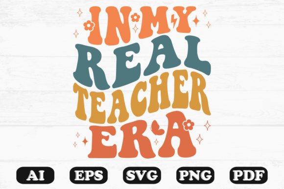 In My Real Teacher Era Retro Wavy Svg Graphics for Crafts