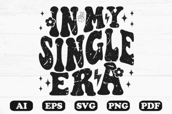 In My Single Era T-shirt Design for Graphics and Crafts