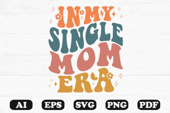 In My Single Mom Era Retro Wavy Svg: A Graphics Review for Crafts