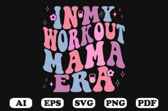 In My Workout Mama Era Retro Wavy Svg Review