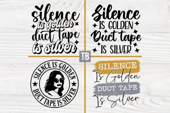 Silence is Golden Duct Tape is Silver Graphics for Crafts